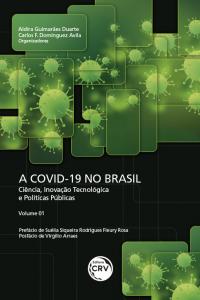 A COVID-19 NO BRASIL: <BR>ciência, inovação tecnológica e políticas públicas - Volume 1