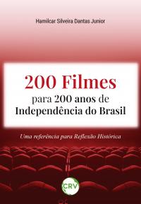200 FILMES PARA 200 ANOS DE INDEPENDÊNCIA DO BRASIL:<br> Uma referência para reflexão histórica