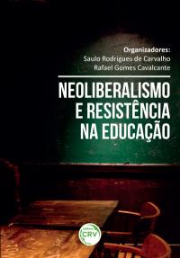 NEOLIBERALISMO E RESISTÊNCIA NA EDUCAÇÃO