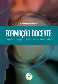 FORMAÇÃO DOCENTE:<br> a angariação de capital cultural para o exercício da profissão