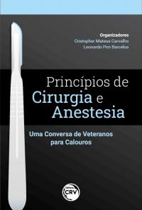 PRINCÍPIOS DE CIRURGIA E ANESTESIA:<br> uma conversa de veteranos para calouros