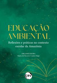 Educação Ambiental: reflexões e práticas no contexto escolar da Amazônia