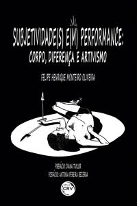 Subjetividade(s) e(m) performace<br>Corpo, diferença e artivismo