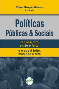 POLÍTICAS PÚBLICAS E SOCIAIS:<br> o que é dito e não é feito, e o que é feito, mas não é dito