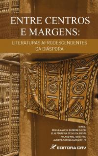 ENTRE CENTROS E MARGENS:<br>literaturas afrodescendentes da diáspora