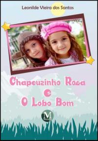 CHAPEUZINHO ROSA E O LOBO BOM