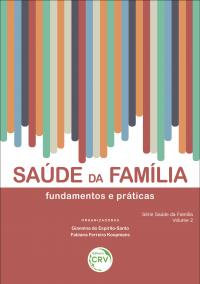 SAÚDE DA FAMÍLIA:<br> fundamentos e práticas – volume 2