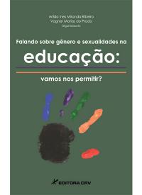 FALANDO SOBRE GÊNERO E SEXUALIDADES NA EDUCAÇÃO:<br>vamos nos permitir?