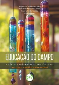 EDUCAÇÃO DO CAMPO: <br>Vivência e práticas nos territórios do Bailique, carvão e Macacoari