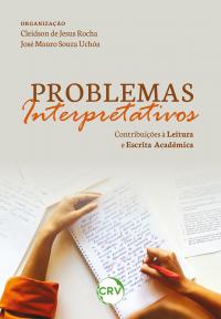 Problemas interpretativos: Contribuições à leitura e escrita acadêmica