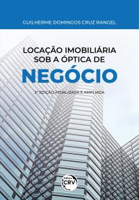 LOCAÇÃO IMOBILIÁRIA SOB A ÓPTICA DE NEGÓCIO<br><br> 2. edição – atualizada e ampliada