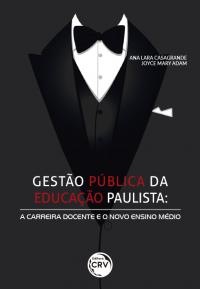 GESTÃO PÚBLICA DA EDUCAÇÃO PAULISTA:<br>a carreira docente e o novo ensino médio