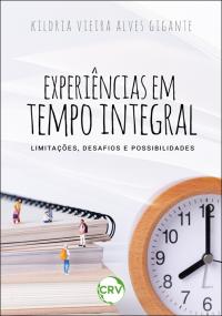 Experiências em tempo integral: <Br>Limitações, desafios e possibilidades