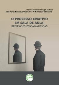 O PROCESSO CRIATIVO EM SALA DE AULA:<br> reflexões psicanalíticas