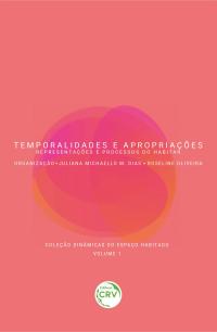 TEMPORALIDADES E APROPRIAÇÕES: <br>representações e processos do habitar <br>Coleção Dinâmicas do Espaço Habitado<br> Volume 1