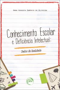 CONHECIMENTO ESCOLAR E DEFICIÊNCIA INTELECTUAL:<br>dados da realidade