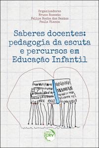 SABERES DOCENTES<br>pedagogia da escuta e percursos em Educação Infantil