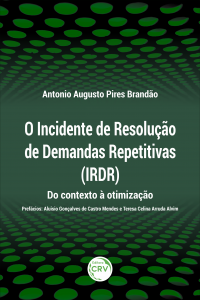 O INCIDENTE DE RESOLUÇÃO DE DEMANDAS REPETITIVAS (IRDR):<br> do contexto à otimização