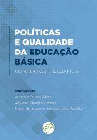 POLÍTICAS E QUALIDADE DA EDUCAÇÃO BÁSICA: <br>contextos e desafios