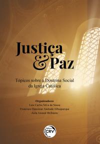 JUSTIÇA & PAZ <BR> Tópicos sobre a Doutrina Social da Igreja Católica