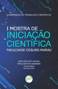 COMPÊNDIO DE TRABALHOS CIENTÍFICOS<br><br> I Mostra de Iniciação Científica da Faculdade Cesurg Marau
