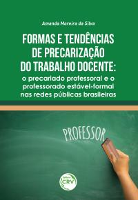 FORMAS E TENDÊNCIAS DE PRECARIZAÇÃO DO TRABALHO DOCENTE: <br>o precariado professoral e o professorado estável-formal nas redes públicas brasileiras