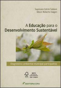 A EDUCAÇÃO PARA O DESENVOLVIMENTO SUSTENTÁVEL<br>Diagnóstico Ambiental Municipal Participativo