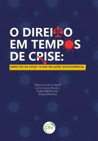 O DIREITO EM TEMPOS DE CRISE: <br>impactos da Covid-19 nas relações sociojurídicas