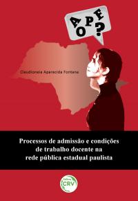 PROCESSOS DE ADMISSÃO E CONDIÇÕES DE TRABALHO DOCENTE NA REDE PÚBLICA ESTADUAL PAULISTA
