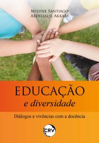 Educação e diversidade: Diálogos e vivências com a docência