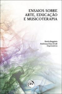 ENSAIOS SOBRE ARTE, EDUCAÇÃO E MUSICOTERAPIA