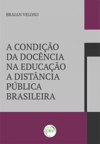 A CONDIÇÃO DA DOCÊNCIA NA EDUCAÇÃO A DISTÂNCIA PÚBLICA BRASILEIRA