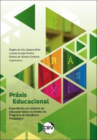 Práxis educacional: <BR>Experiências no contexto da educação básica no âmbito do Programa de Residência Pedagógica