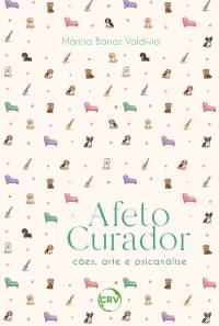 Afeto curador: Cães, arte e psicanálise