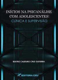 INÍCIOS NA PSICANÁLISE COM ADOLESCENTES:<br>clínica e supervisão