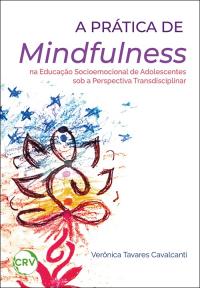 A prática de mindfulness a educação socioemocional de adolescentes sob a perspectiva transdisciplinar