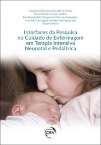 INTERFACES DA PESQUISA NO CUIDADO DE ENFERMAGEM EM TERAPIA INTENSIVA NEONATAL E PEDIÁTRICA