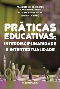 PRÁTICAS EDUCATIVAS:<BR>interdisciplinaridade e intertextualidade