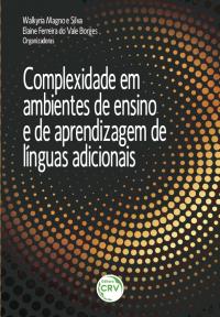 COMPLEXIDADE EM AMBIENTES DE ENSINO E DE APRENDIZAGEM DE LÍNGUAS ADICIONAIS