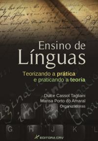 ENSINO DE LÍNGUAS:<BR>teorizando a prática e praticando a teoria