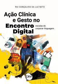 Ação clínica e gesto no encontro digital: Escutas do corporar-linguagem