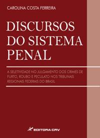 DISCURSOS DO SISTEMA PENAL<br>A seletividade no julgamento dos crimes de furto, roubo e peculato nos tribunais regionais federias do Brasil