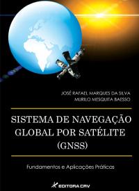 SISTEMA DE NAVEGAÇÃO POR SATÉLITE (GNSS)<BR>Fundamentos e Aplicações Práticas