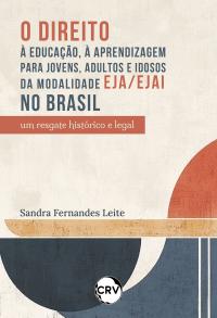 O direito à educação, à aprendizagem para jovens, adultos e idosos da modalidade EJA/EJAI no Brasil: Um resgate histórico e legal