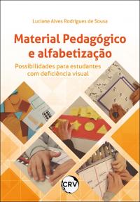 Material pedagógico e alfabetização: <BR>Possibilidades para estudantes com deficiência visual