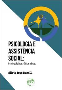 PSICOLOGIA E ASSISTÊNCIA SOCIAL: <br>interfaces políticas, clínicas e éticas