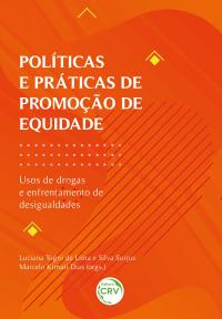 POLÍTICAS E PRÁTICAS DE PROMOÇÃO DE EQUIDADE<br> usos de drogas e enfrentamento de desigualdades