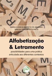 ALFABETIZAÇÃO E LETRAMENTO(S):<br> possibilidades para uma prática articulada aos diferentes contextos