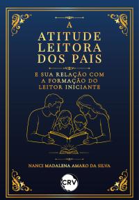 A atitude leitora dos pais e sua relação com a formação do leitor iniciante