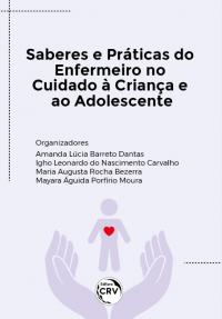 SABERES E PRÁTICAS DO ENFERMEIRO NO CUIDADO À CRIANÇA E AO ADOLESCENTE